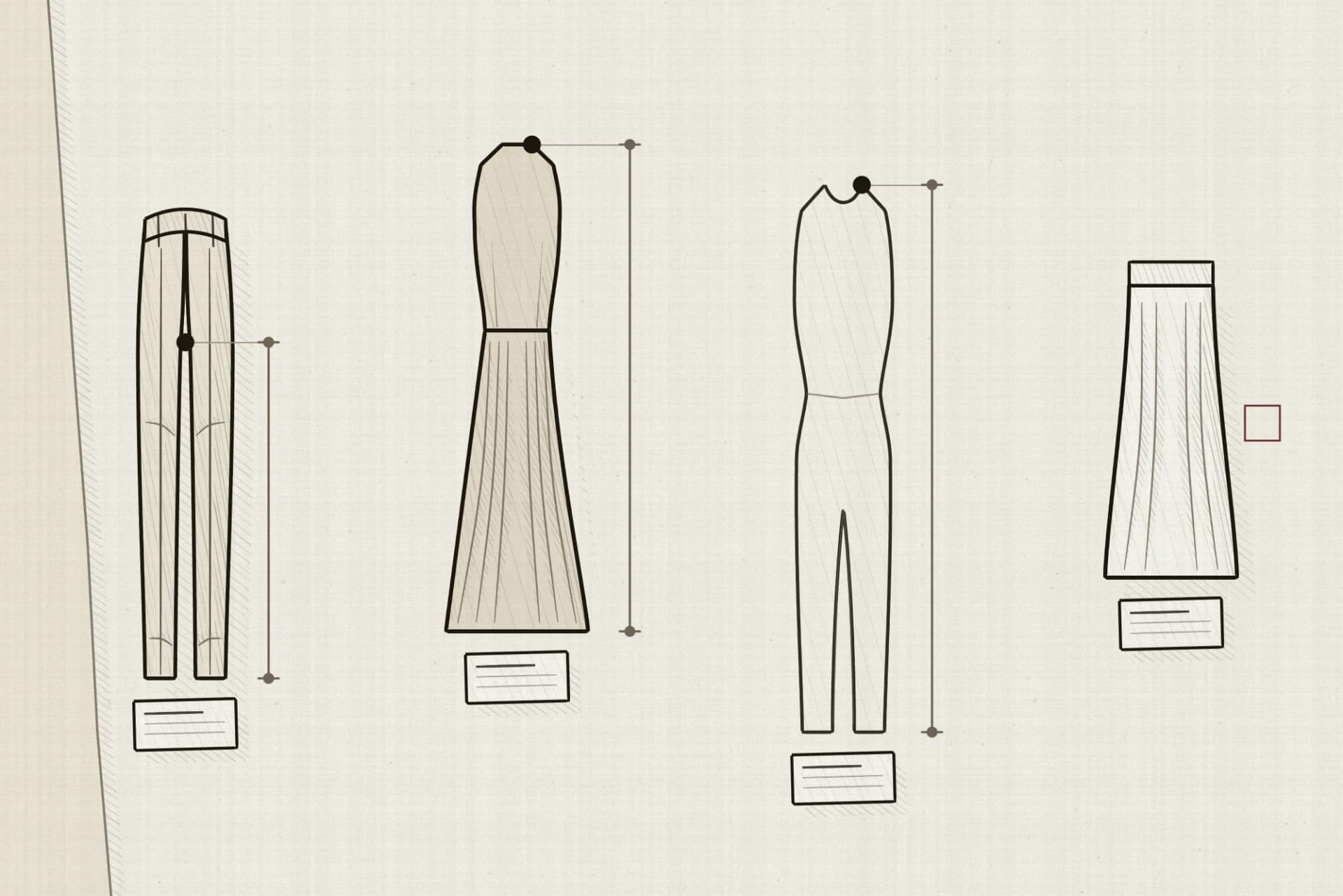 Four garment studies drawn side by side. A trouser has its inside leg measured from a marked point at the crotch down to its own hem; a dress and a jumpsuit are each measured from a marked side neck point down to their own hem, the jumpsuit field crossing a torso and a leg in one span; and a skirt carries no measuring mark at all, only an open square floating beside it because no measuring point is stated for its figure. A ruled card with nothing written on it sits below each garment. The four hems finish at four different heights and no line, floor or baseline is shared between any two studies.